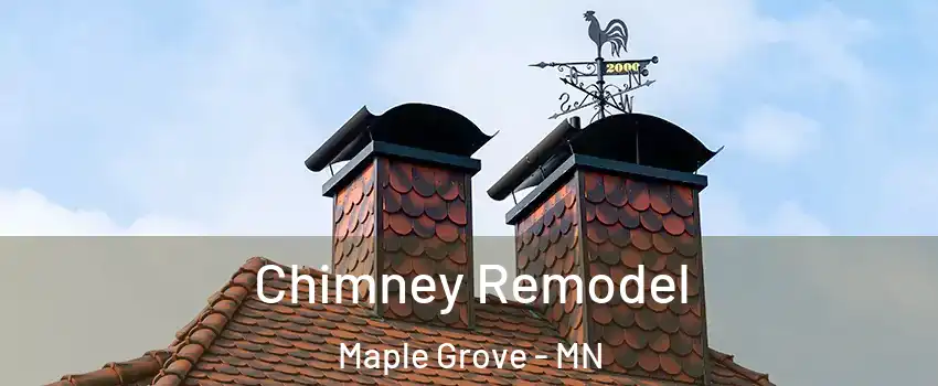  Chimney Remodel Maple Grove - MN