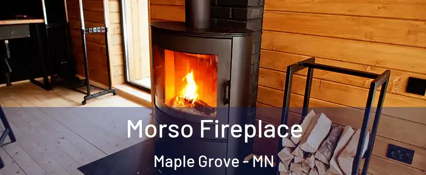  Morso Fireplace Maple Grove - MN