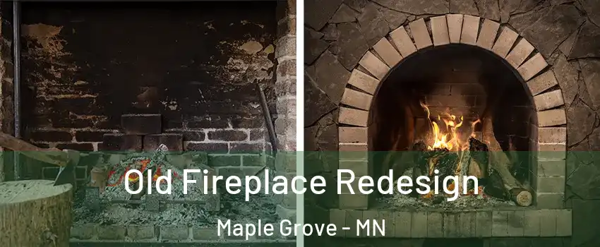  Old Fireplace Redesign Maple Grove - MN