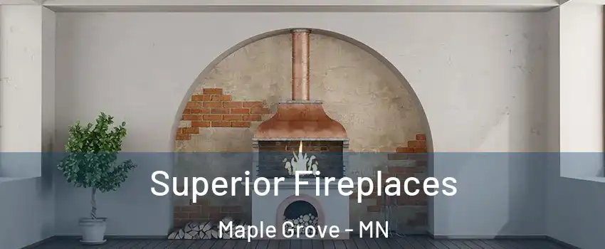 Superior Fireplaces Maple Grove - MN